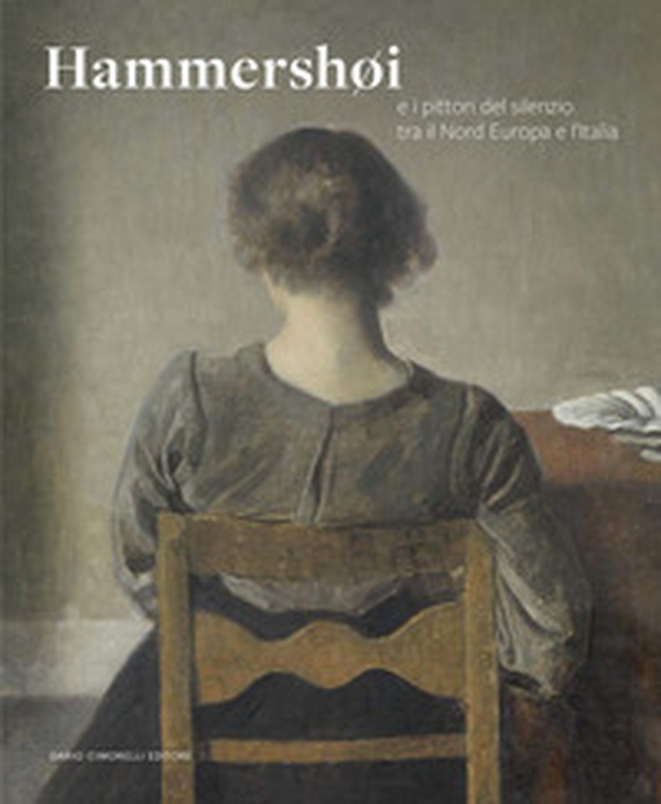 Hammershøi e i pittori del silenzio tra il Nord Europa e l'Italia. Catalogo della mostra (Rovigo, 21 febbraio-29 giugno 2025) - Librerie.coop Hammershøi e i pittori del silenzio tra il Nord Europa e l'Italia. Catalogo della mostra (Rovigo, 21 febbraio-29 giugno 2025) - Librerie.coop