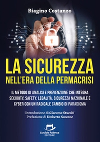La sicurezza nell'era della ermacrisi. Il metodo di analisi e prevenzione che integra security, safety, legalità, sicurezza nazionale e cyber con un radicale cambio di paradigma - Librerie.coop