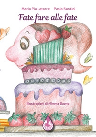 Fate fare alle fate - Librerie.coop