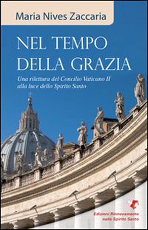 Nel tempo della grazia. Una rilettura del Concilio Vaticano II alla luce dello Spirito Santo - Librerie.coop Nel tempo della grazia. Una rilettura del Concilio Vaticano II alla luce dello Spirito Santo - Librerie.coop