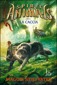 La caccia. Spirit animals - Librerie.coop