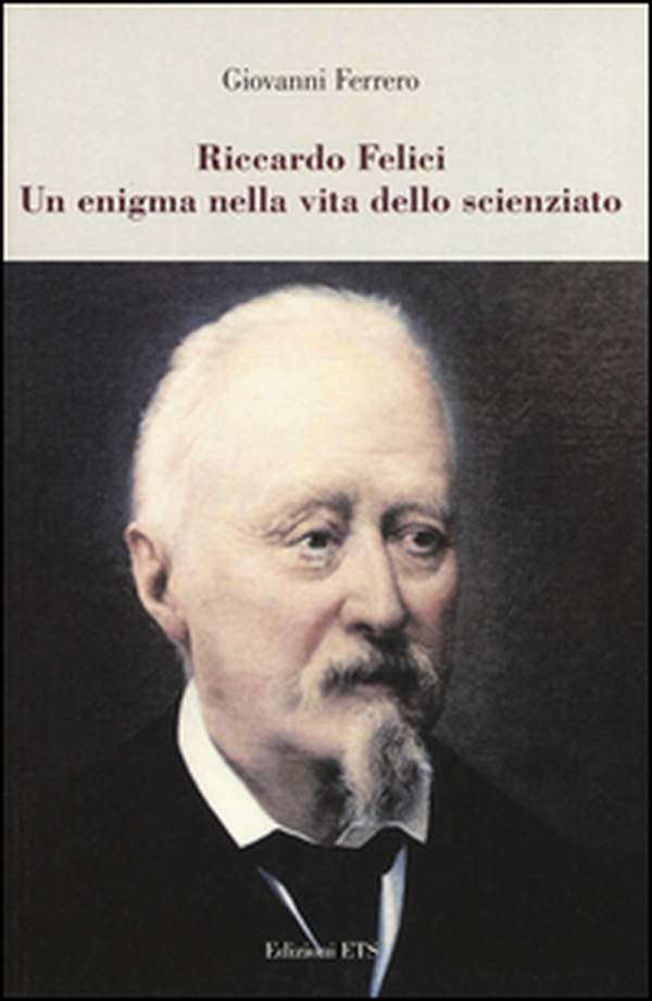 Riccardo Felici. Un enigma nella vita dello scienziato - Librerie.coop Riccardo Felici. Un enigma nella vita dello scienziato - Librerie.coop