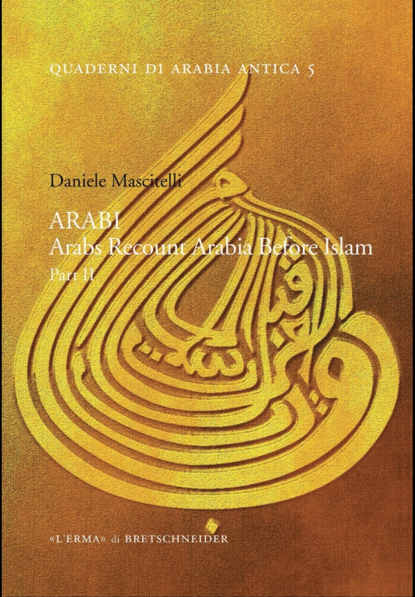 ARABI. Arabs Recount Arabia Before Islam.Part II - Librerie.coop