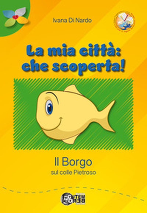 La mia città: che scoperta! Il borgo sul colle Pietroso - Librerie.coop La mia città: che scoperta! Il borgo sul colle Pietroso - Librerie.coop