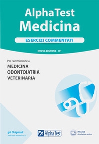 Alpha Test. Medicina. Esercizi commentati. Per l'ammissione a medicina, odontoiatria, veterinaria - Librerie.coop