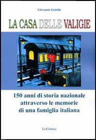 La casa delle valigie. 150 anni di storia nazionale attraverso le memorie di una famiglia italiana - Librerie.coop La casa delle valigie. 150 anni di storia nazionale attraverso le memorie di una famiglia italiana - Librerie.coop