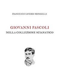Giovanni Pascoli nella Collezione Scianatico - Librerie.coop