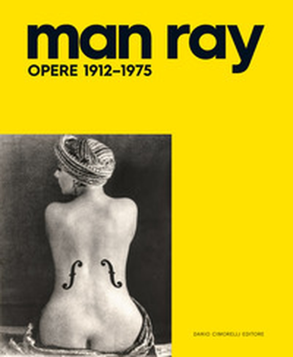Man Ray. Opere 1912-1975 - Librerie.coop Man Ray. Opere 1912-1975 - Librerie.coop