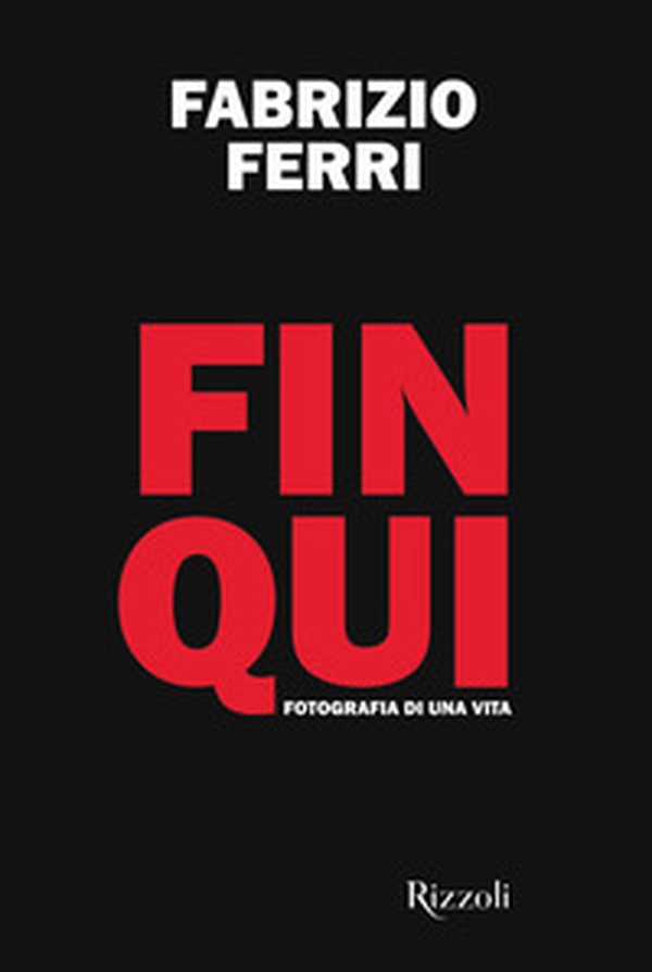 Fin qui. Fotografia di una vita - Librerie.coop Fin qui. Fotografia di una vita - Librerie.coop
