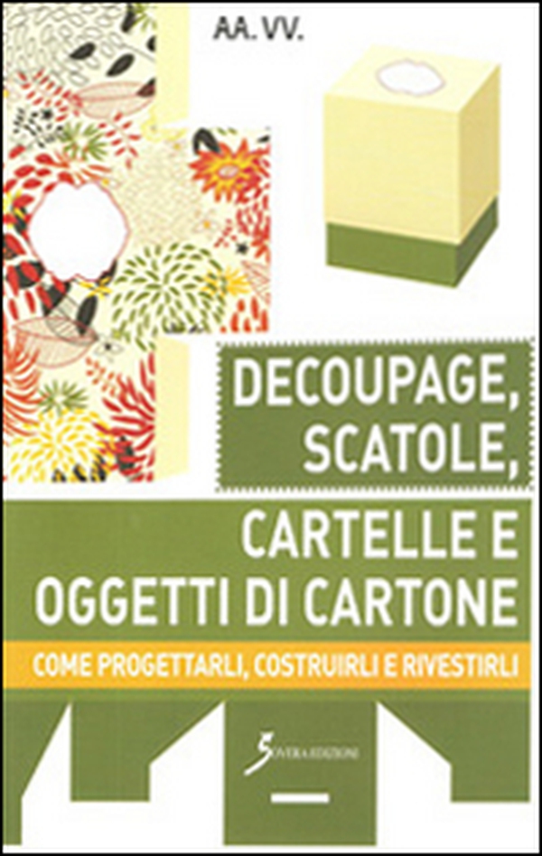 Decoupage, scatole, cartelle e oggetti di cartone. Come progettarli, costruirli e rivestirli - Librerie.coop Decoupage, scatole, cartelle e oggetti di cartone. Come progettarli, costruirli e rivestirli - Librerie.coop