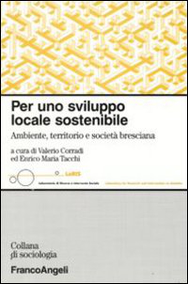 Per uno sviluppo locale sostenibile. Ambiente, territorio e società bresciana - Librerie.coop Per uno sviluppo locale sostenibile. Ambiente, territorio e società bresciana - Librerie.coop