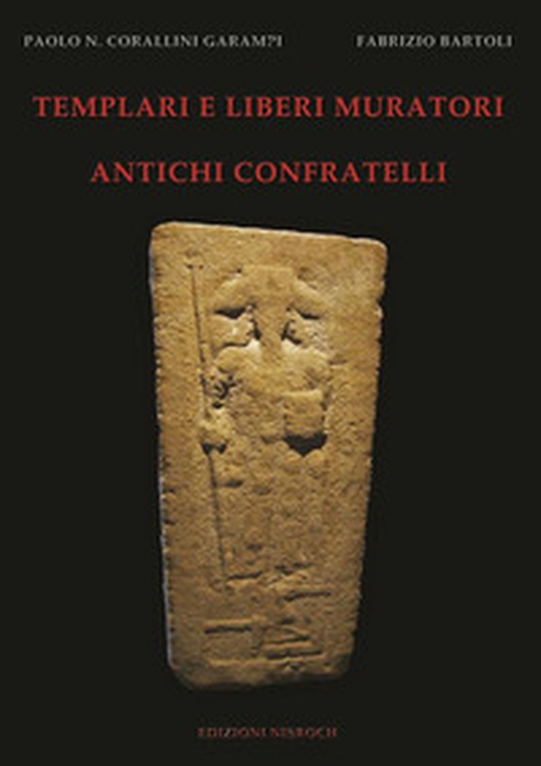 Templari e liberi muratori. Antichi confratelli - Librerie.coop Templari e liberi muratori. Antichi confratelli - Librerie.coop