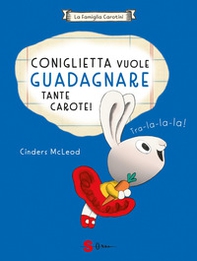 Coniglietta vuole guadagnare tante carote! La famiglia Carotini - Librerie.coop