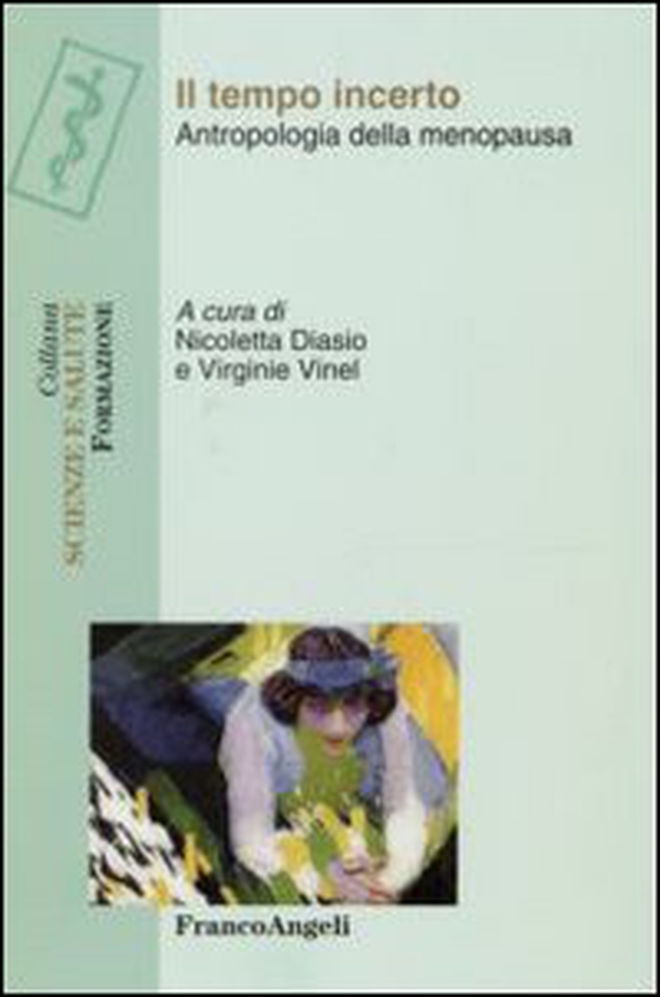 Il tempo incerto. Antropologia della menopausa - Librerie.coop Il tempo incerto. Antropologia della menopausa - Librerie.coop