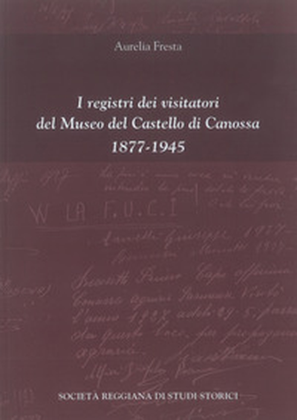 I registri dei visitatori del Museo del Castello di Canossa (1877-1945) - Librerie.coop I registri dei visitatori del Museo del Castello di Canossa (1877-1945) - Librerie.coop