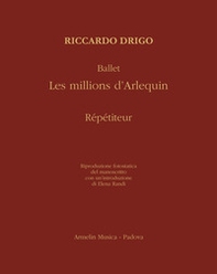 Ballet «Les millions d'Arlequin». Répétiteur. Riproduzione fotostatica del manoscritto - Librerie.coop