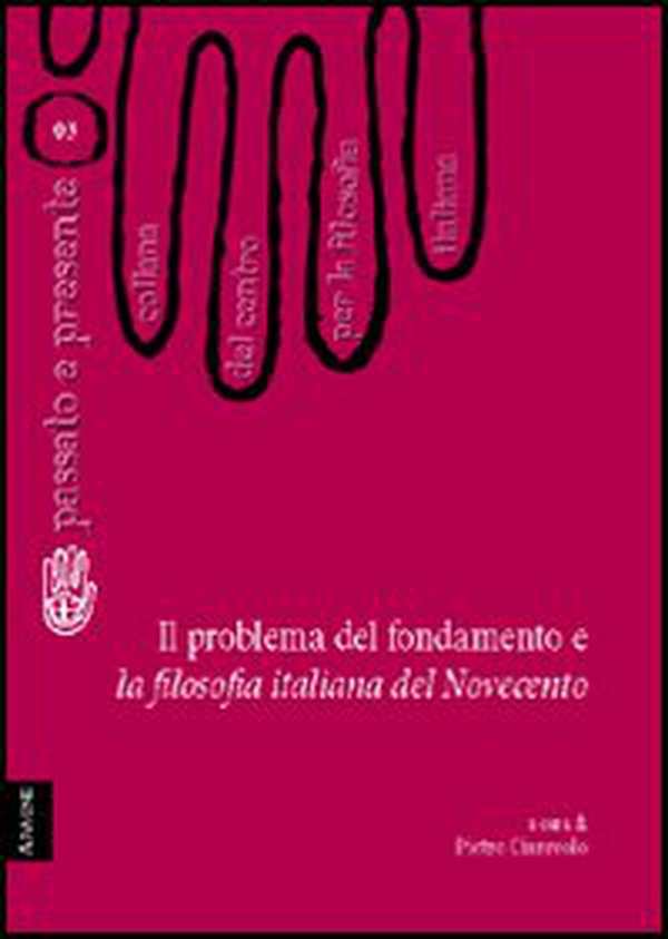 Il problema del fondamento e la filosofia italiana del Novecento - Librerie.coop