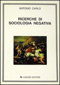 Ricerche di sociologia negativa - Librerie.coop Ricerche di sociologia negativa - Librerie.coop