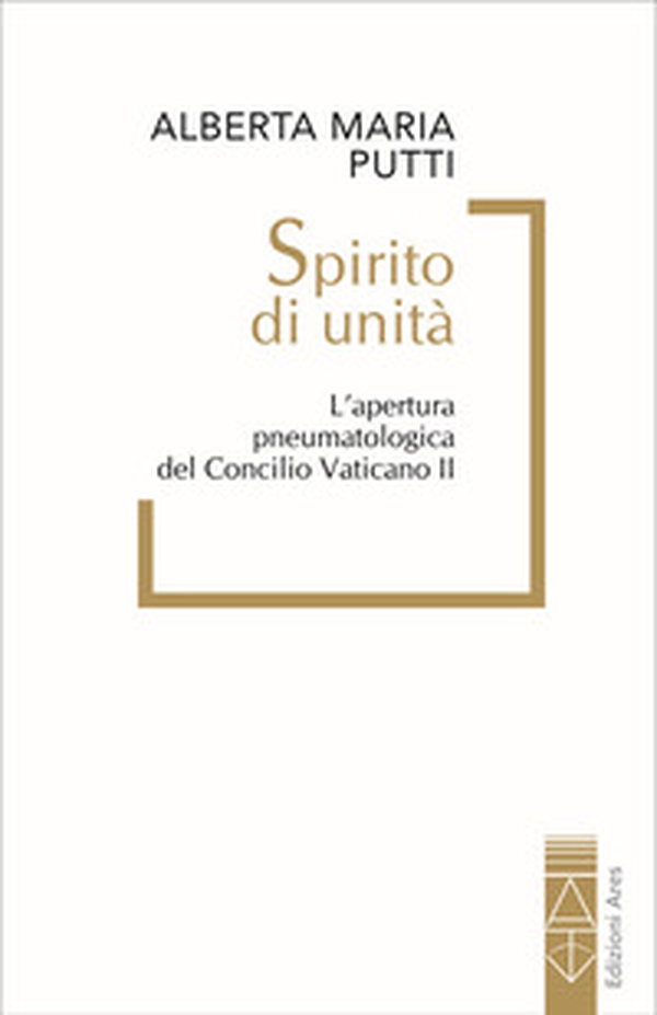 Spirito di unità. L'apertura pneumatologica del Concilio Vaticano II - Librerie.coop Spirito di unità. L'apertura pneumatologica del Concilio Vaticano II - Librerie.coop