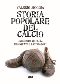 Storia popolare del calcio - Librerie.coop Storia popolare del calcio - Librerie.coop