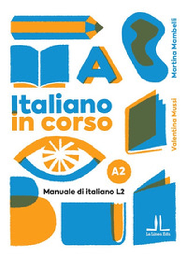 Italiano in corso A2. Manuale di italiano L2 - Librerie.coop Italiano in corso A2. Manuale di italiano L2 - Librerie.coop