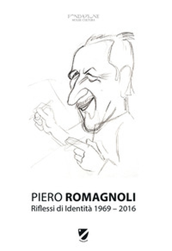 Piero Romagnoli. Riflessi di identità 1969-2016 - Librerie.coop Piero Romagnoli. Riflessi di identità 1969-2016 - Librerie.coop