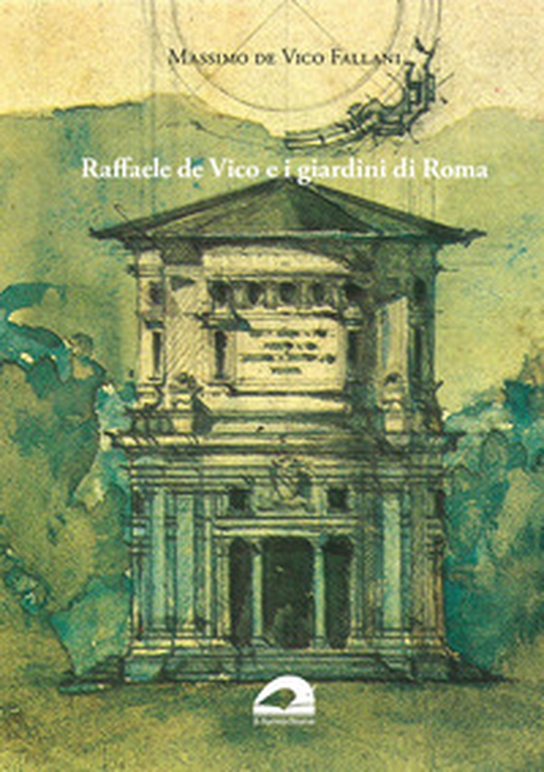 Raffaele De Vico e i giardini di Roma - Librerie.coop Raffaele De Vico e i giardini di Roma - Librerie.coop