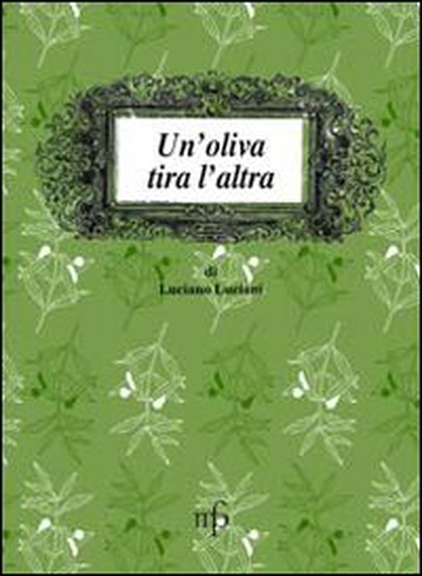 Un'oliva tira l'altra - Librerie.coop Un'oliva tira l'altra - Librerie.coop