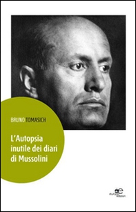L'autopsia inutile dei diari di Mussolini - Librerie.coop