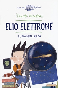 Elio Elettrone e l'invasione aliena - Librerie.coop