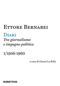 Diari. Tra giornalismo e impegno politico - Vol. 1 - Librerie.coop Diari. Tra giornalismo e impegno politico - Vol. 1 - Librerie.coop
