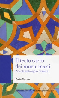 Il testo sacro dei musulmani. Piccola antologia coranica - Librerie.coop