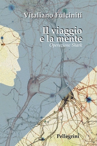 Il viaggio e la mente. Operazione Shark - Librerie.coop Il viaggio e la mente. Operazione Shark - Librerie.coop