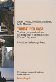Turisti per casa. Turismo, comunicazione del territorio e identità locali: il «caso» Levanto - Librerie.coop