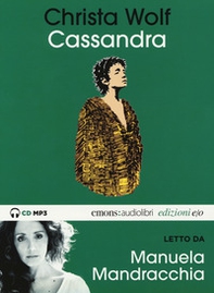 Cassandra letto da Manuela Mandracchia. Audiolibro. CD Audio formato MP3 - Librerie.coop
