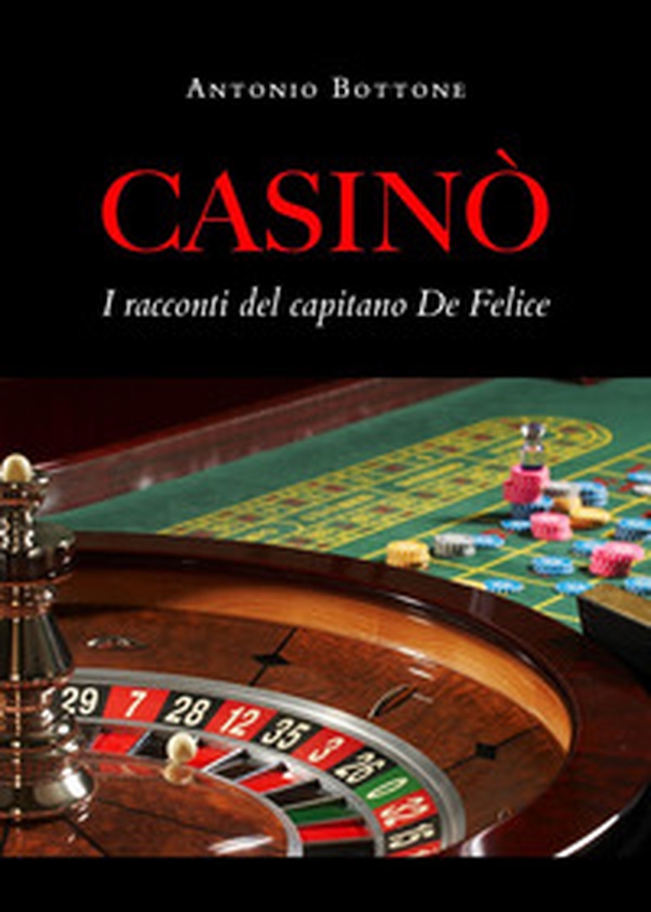 Casinò. I racconti del capitano De Felice - Librerie.coop Casinò. I racconti del capitano De Felice - Librerie.coop