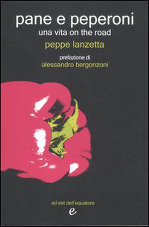 Pane e peperoni. Una vita on the road - Librerie.coop Pane e peperoni. Una vita on the road - Librerie.coop