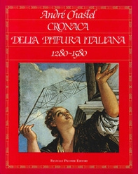Cronaca della pittura italiana (1280-1580) - Librerie.coop