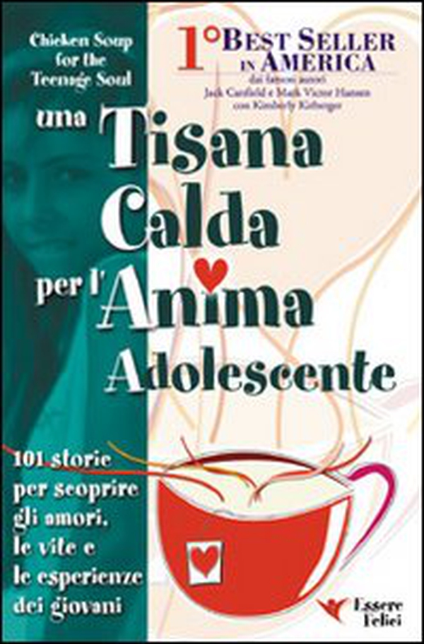 Una tisana calda per l'anima adolescente. 101 storie per scoprire gli amori, le vite e le esperienze dei giovani - Librerie.coop Una tisana calda per l'anima adolescente. 101 storie per scoprire gli amori, le vite e le esperienze dei giovani - Librerie.coop