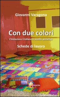 Con due colori. L'iniziazione cristiana in assetto gestaltico - Librerie.coop
