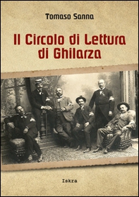 Il circolo di lettura di Ghilarza (1848-2015). Storia di un sodalizio - Librerie.coop