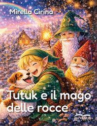 Tutuk e il mago delle rocce - Librerie.coop