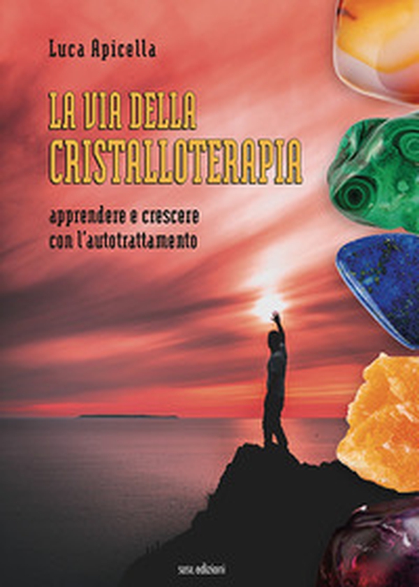 La via della Cristalloterapia. Apprendere e crescere con l'autotrattamento - Librerie.coop La via della Cristalloterapia. Apprendere e crescere con l'autotrattamento - Librerie.coop