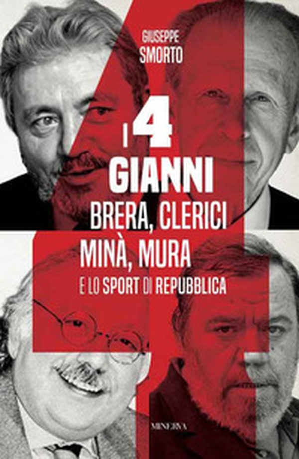 I quattro Gianni. Brera, Clerici, Minà, Mura e lo sport di Repubblica - Librerie.coop