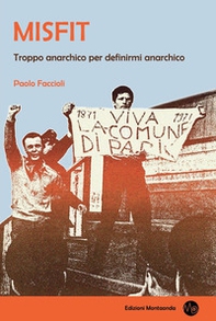 Misfit. Troppo anarchico per definirmi anarchico - Librerie.coop