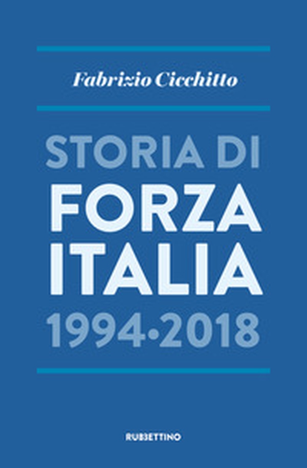 Storia di Forza Italia 1994-2018 - Librerie.coop Storia di Forza Italia 1994-2018 - Librerie.coop