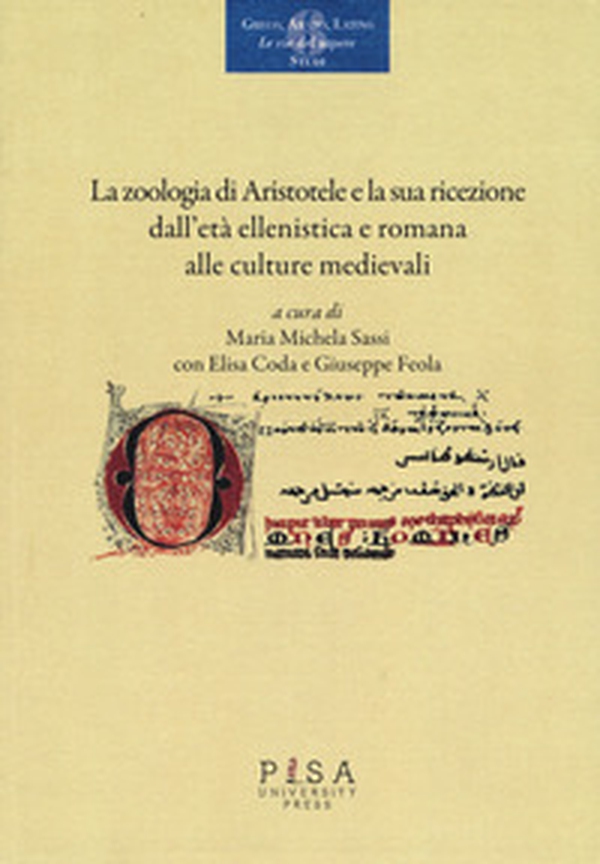 La «zoologia» di Aristotele e la sua ricezione dall'età ellenistica e romana alle culture medievali. Atti del convegno (Pisa, 18-20 novembre 2015) - Librerie.coop