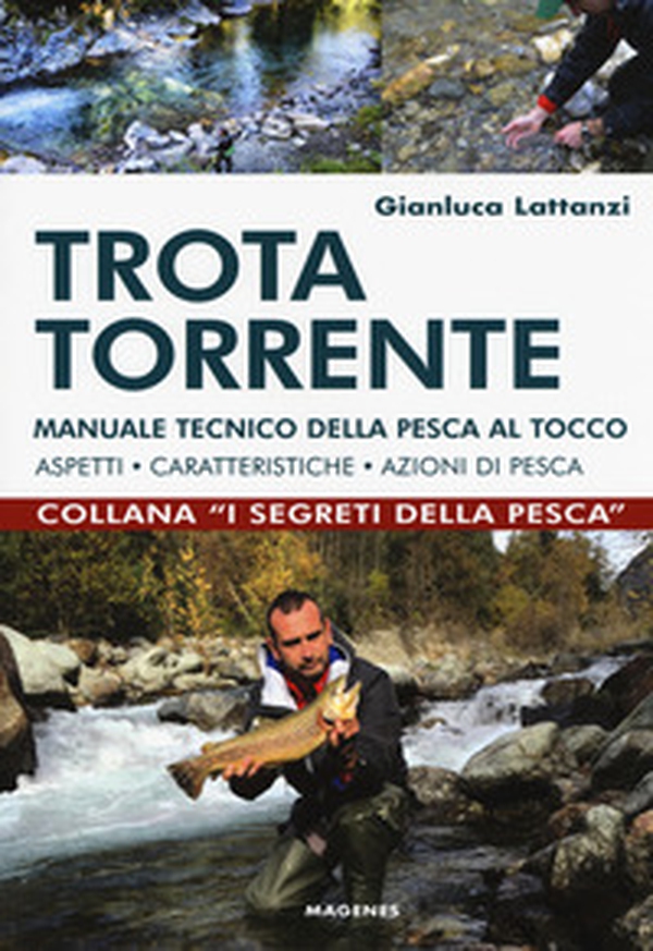 Trota torrente. Manuale tecnico della pesca al tocco. Aspetti, caratteristiche, azioni di pesca - Librerie.coop Trota torrente. Manuale tecnico della pesca al tocco. Aspetti, caratteristiche, azioni di pesca - Librerie.coop