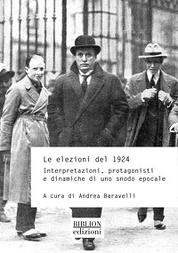 Le elezioni politiche del 1924. Interpretazioni, protagonisti e dinamiche di uno snodo epocale - Librerie.coop Le elezioni politiche del 1924. Interpretazioni, protagonisti e dinamiche di uno snodo epocale - Librerie.coop