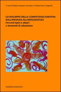 Lo sviluppo della competenza emotiva dall'infanzia all'adolescenza. Percorsi tipici e atipici e strumenti di valutazione - Librerie.coop Lo sviluppo della competenza emotiva dall'infanzia all'adolescenza. Percorsi tipici e atipici e strumenti di valutazione - Librerie.coop